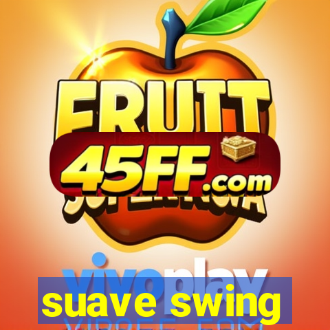 suave swing